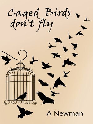 cover image of Caged Birds Don't Fly